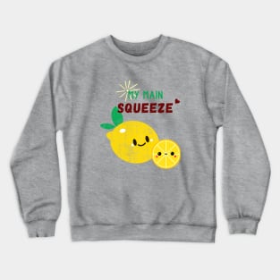 Main squeeze Crewneck Sweatshirt